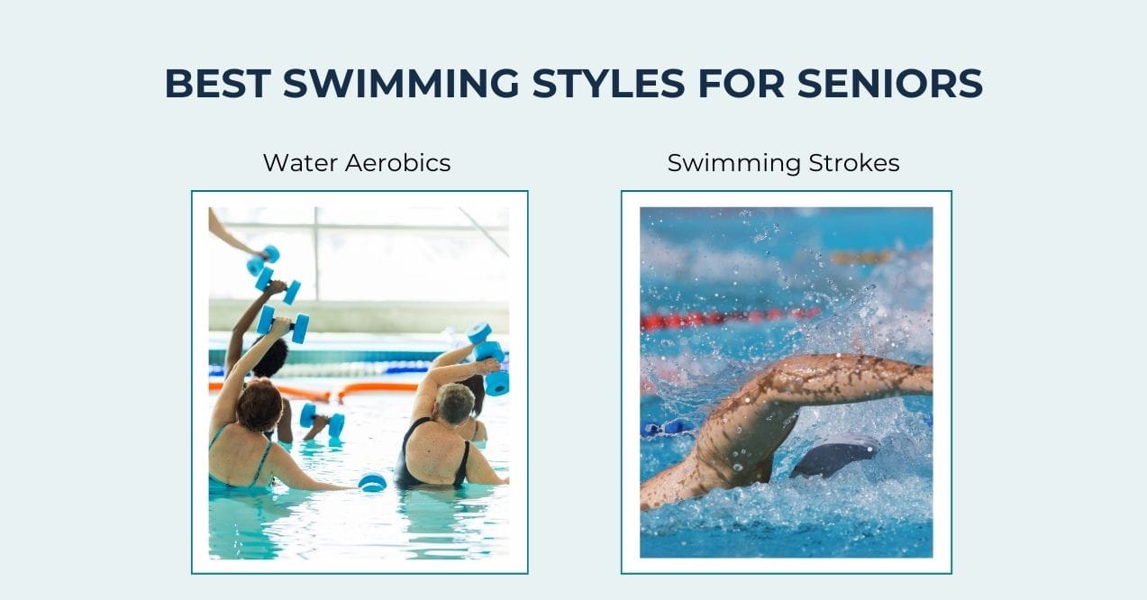 Two swimming styles for seniors: water aerobics and swimming strokes.