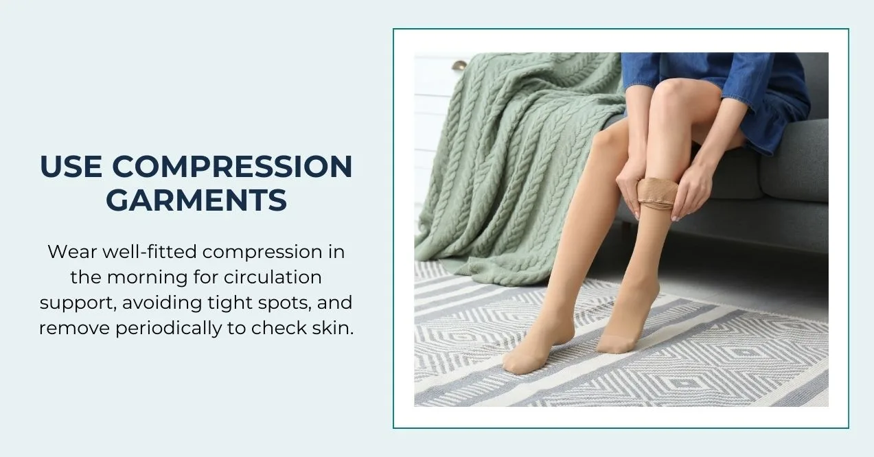 Wearing compression stockings to manage swelling.