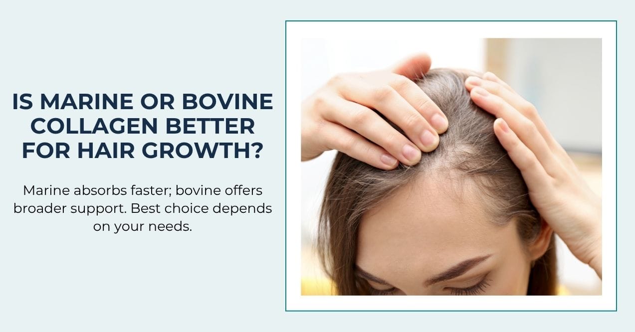 Woman checking hair growth with text comparing marine and bovine collagen benefits.