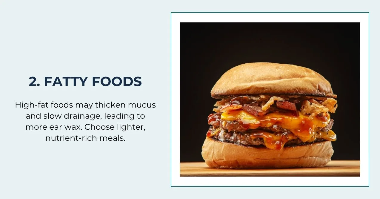 loaded burger—high fat can thicken mucus and wax